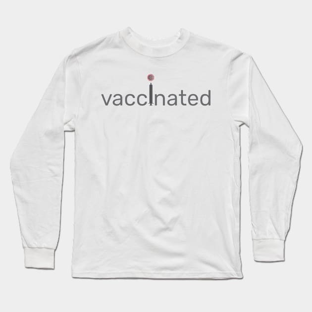 Vaccinated - text, coronavirus and vaccine Long Sleeve T-Shirt by sigdesign